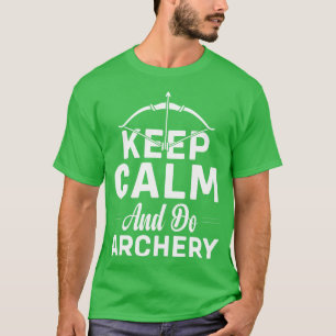 Keep Calm And Do Archery T-Shirt