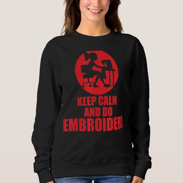 Keep Calm And Do Embroidery Sweatshirt (Front)