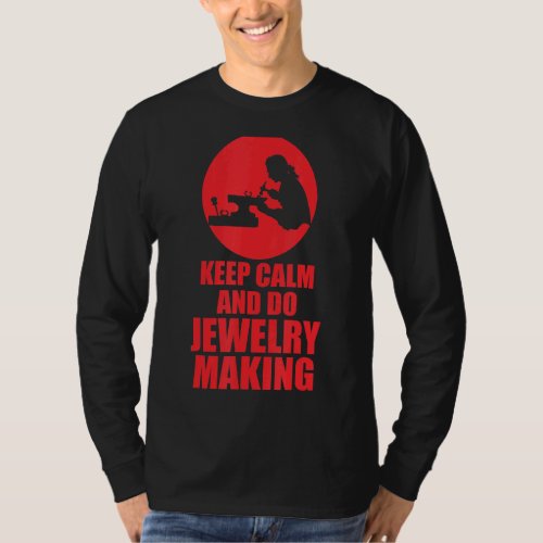 Keep Calm And Do Jewelry Making T_Shirt