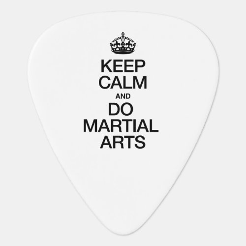 KEEP CALM AND DO MARTIAL ARTS GUITAR PICK