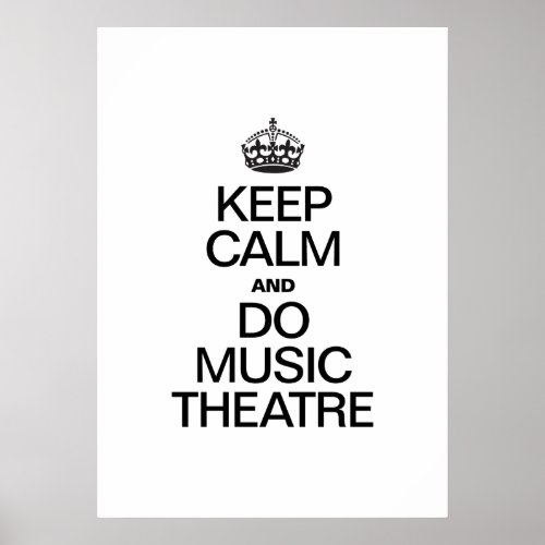KEEP CALM AND DO MUSIC THEATRE POSTER