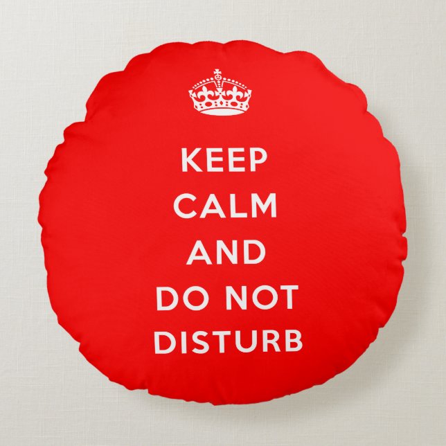 Keep Calm And Do Not Disturb Round Pillow (Front)