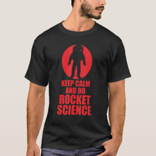 Keep Calm And Do Rocket Science 1 T-Shirt