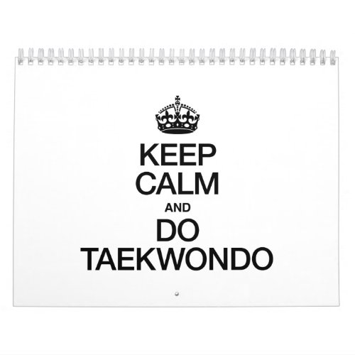 KEEP CALM AND DO TAEKWONDO CALENDAR