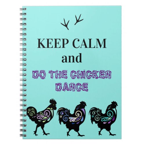 Keep Calm And Do The Chicken Dance Notebook