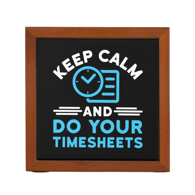 Keep Calm and Do Your Timesheets Funny Payroll HR Desk Organizer (Front)