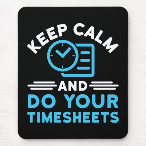 Keep Calm and Do Your Timesheets Funny Payroll HR Mouse Pad
