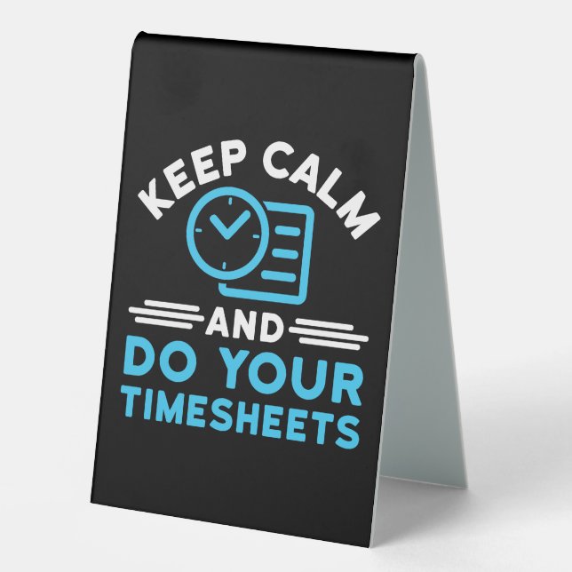 Keep Calm and Do Your Timesheets Funny Payroll HR Table Tent (Front)
