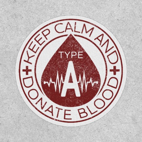 Keep Calm And Donate Blood Emblem Blood Type A Patch