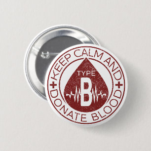 Keep Calm And Donate Blood Emblem Blood Type B Button