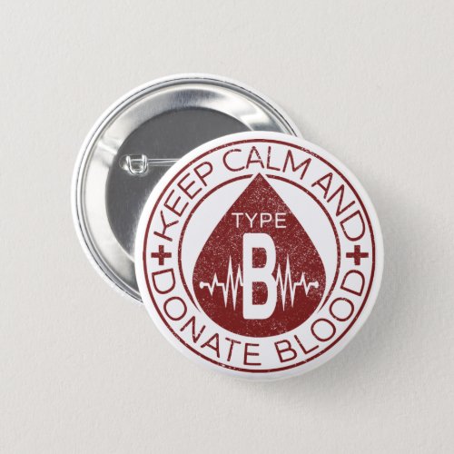 Keep Calm And Donate Blood Emblem Blood Type B Button