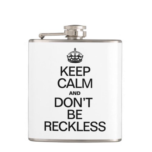 KEEP CALM AND DONT BE RECKLESS HIP FLASK
