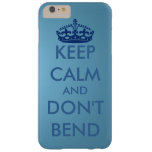 Keep Calm And Don&#39;t Bend Barely There Iphone 6 Plus Case at Zazzle