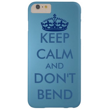 Keep Calm And Don't Bend Barely There Iphone 6 Plus Case