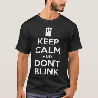 Keep Calm and Don't Blink T-Shirt