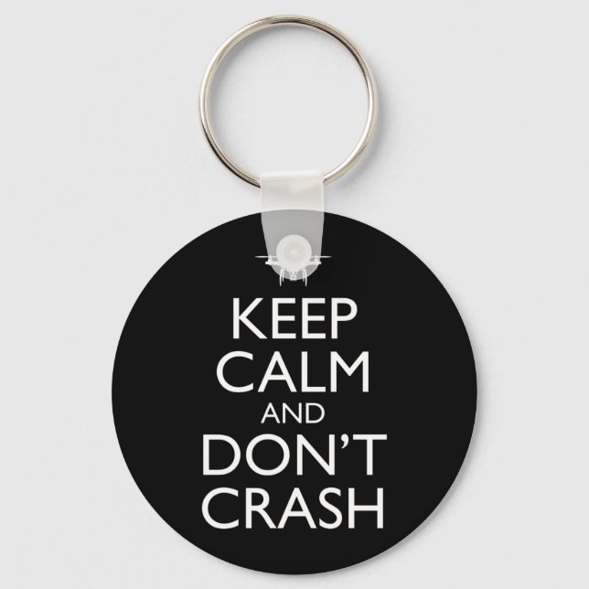 Keep Calm And Don't Crash Funny Drone Pilot Keychain (Front)