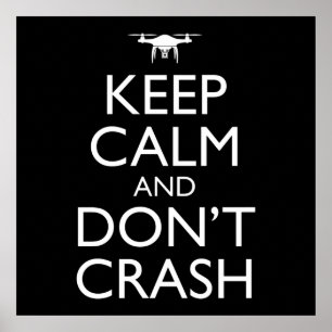 Keep Calm And Don't Crash Funny Drone Pilot Poster
