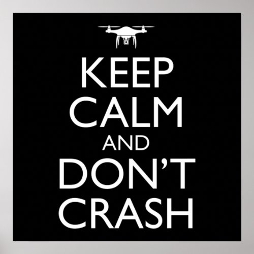 Keep Calm And Dont Crash Funny Drone Pilot Poster