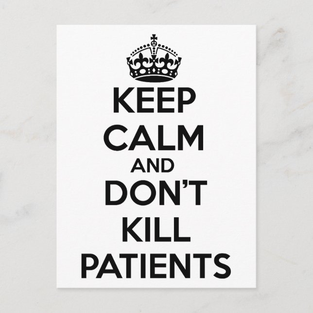 KEEP CALM AND DON'T KILL PATIENTS POSTCARD (Front)