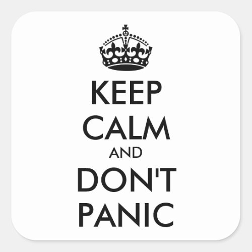 Keep Calm AND  DONT PANIC_ personalized text Square Sticker