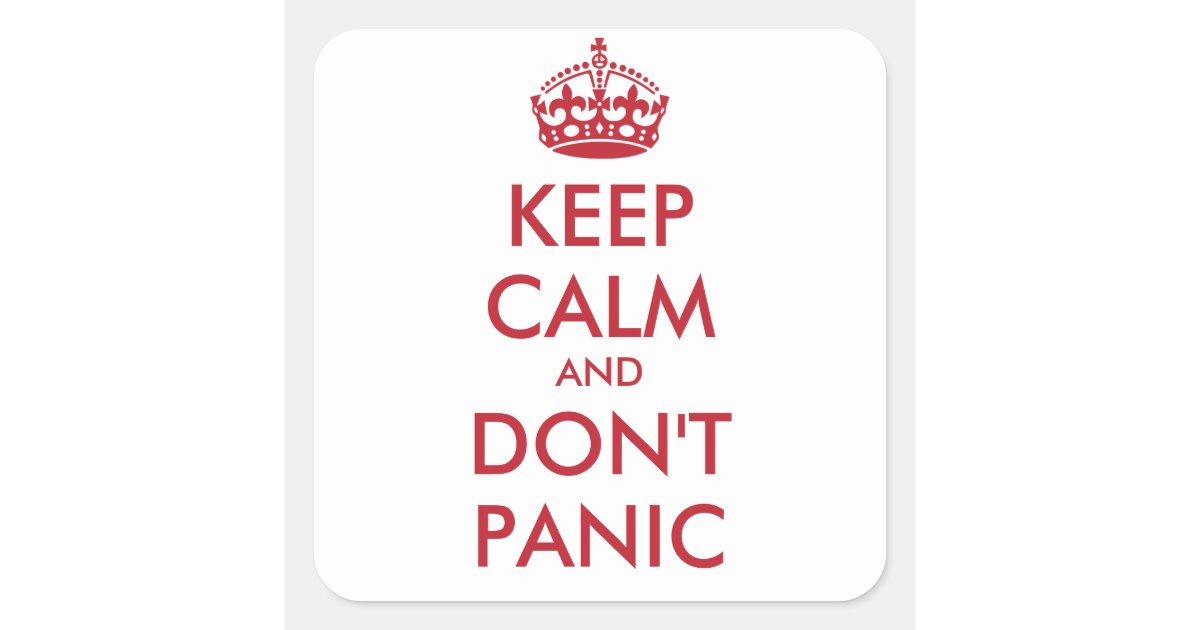 Keep Calm and DON'T PANIC - personalized text Square Sticker | Zazzle