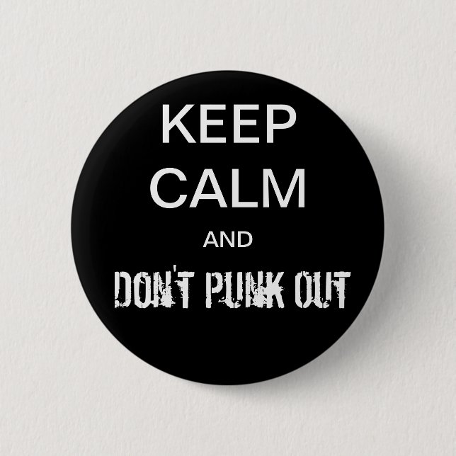 Keep Calm and Don't Punk Out Button (Front)
