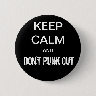Keep Calm and Don't Punk Out Button