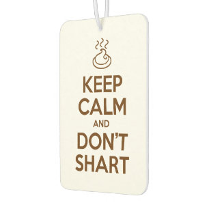 Keep Calm and Don't Shart Car Air Freshener