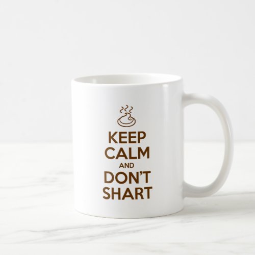 Keep Calm and Dont Shart Coffee Mug