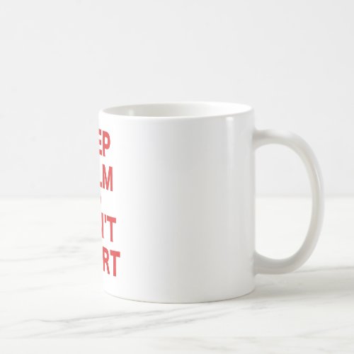 Keep Calm and Dont Shart Coffee Mug