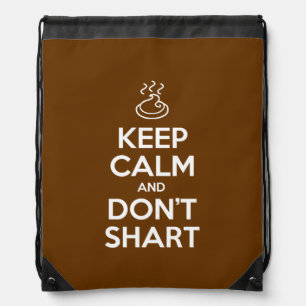Keep Calm and Don't Shart Drawstring Bag