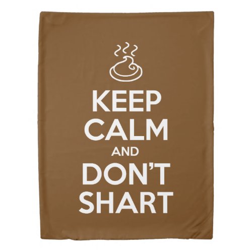 Keep Calm and Dont Shart Duvet Cover