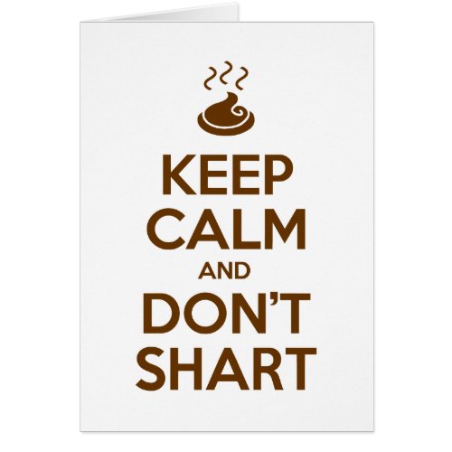 Keep Calm and Dont Shart Greeting Card