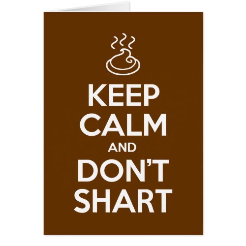Keep Calm and Dont Shart Greeting Card