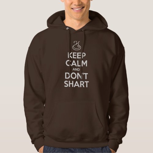 Keep Calm and Dont Shart Hoodie