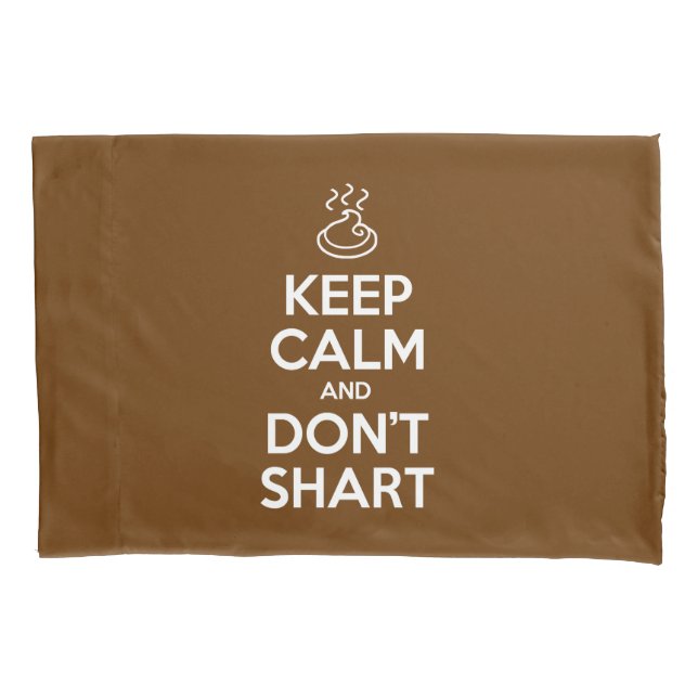 Keep Calm and Don't Shart Pillow Case (Front-Left)
