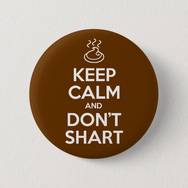 Keep Calm and Don't Shart Pinback Button (Front)