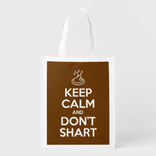 Keep Calm and Don't Shart Reusable Grocery Bag