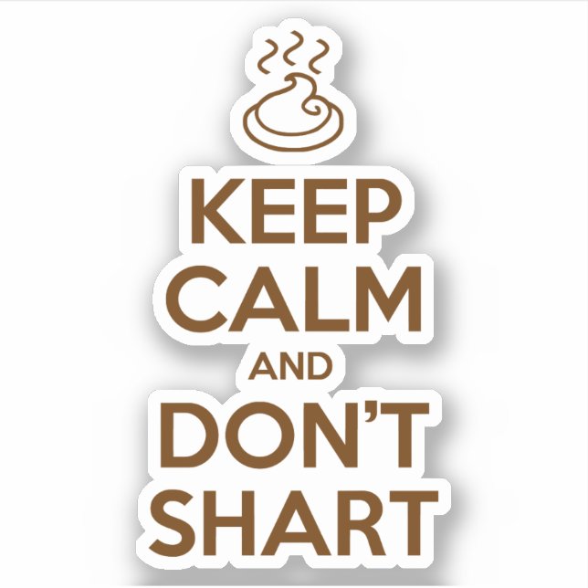 Keep Calm and Don't Shart Sticker (Front)