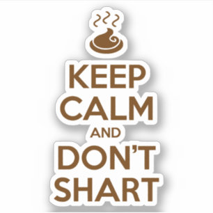 Keep Calm and Don't Shart Sticker