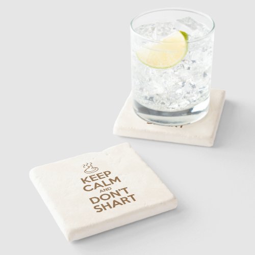Keep Calm and Dont Shart Stone Coaster