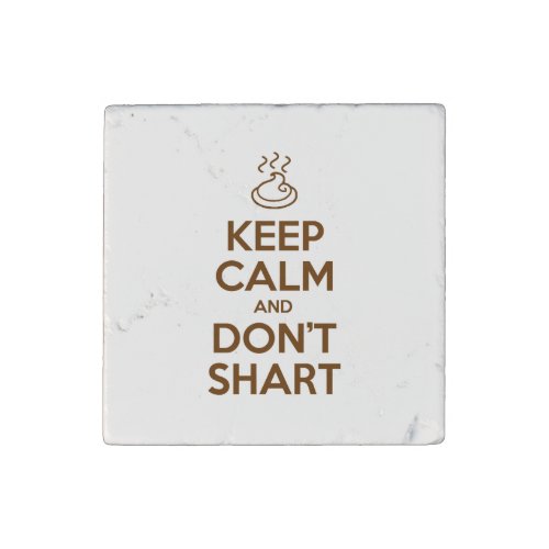 Keep Calm and Dont Shart Stone Magnet