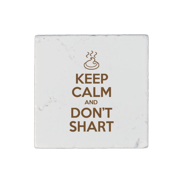 Keep Calm and Don't Shart Stone Magnet (Front)