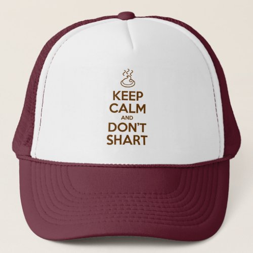 Keep Calm and Dont Shart Trucker Hat