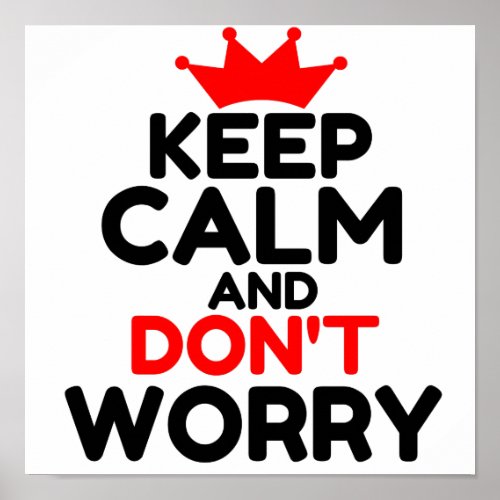 KEEP CALM AND DONT WORRY POSTER