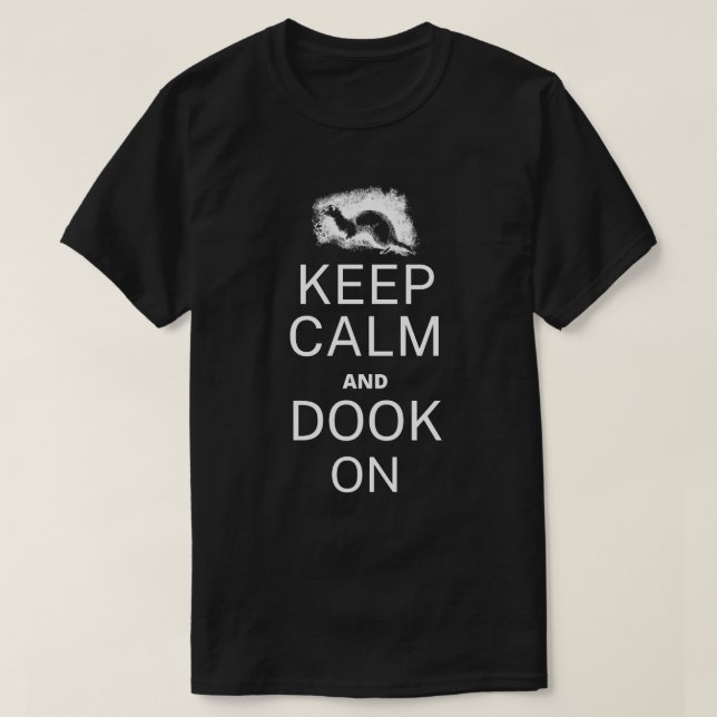 Keep Calm and Dook On- Ferret Dooking T-Shirt (Design Front)