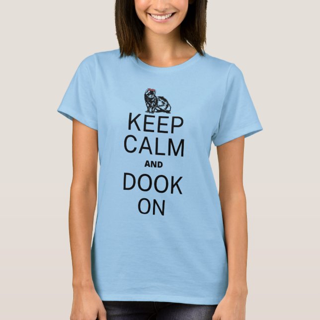 Keep Calm and Dook On- ferret T-Shirt (Front)