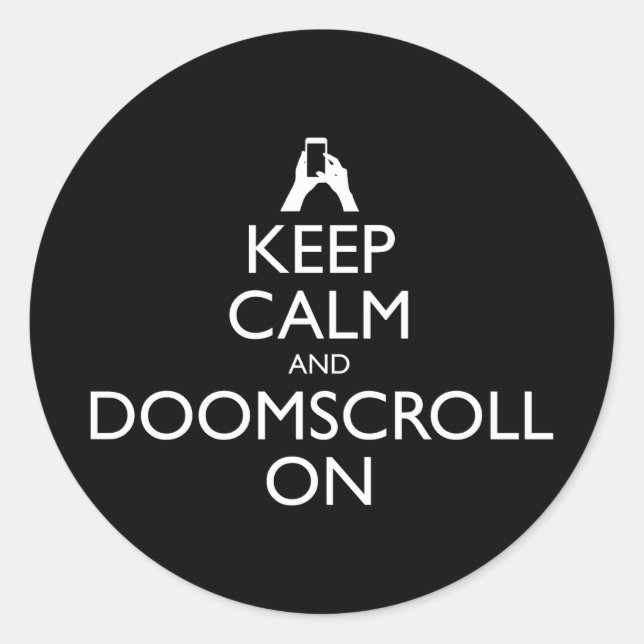 Keep Calm And Doomscroll On Classic Round Sticker (Front)