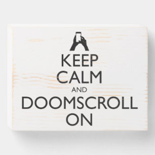 Keep Calm And Doomscroll On Wooden Box Sign