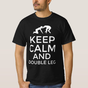 Keep calm and double leg T-Shirt